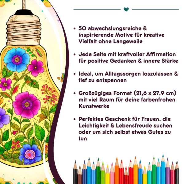 50 abwechslungsreiche & inspirierende Motive für kreative Vielfalt ohne Langeweile Jede Seite mit kraftvoller Affirmation für positive Gedanken & innere Stärke Ideal, um Alltagssorgen loszulassen & tief zu entspannen Großzügiges Format (21,6 x 27,9 cm) mit viel Raum für deine farbenfrohen Kunstwerke Perfektes Geschenk für Frauen, die Leichtigkeit & Lebensfreude suchen oder um sich selbst etwas Gutes zu tun